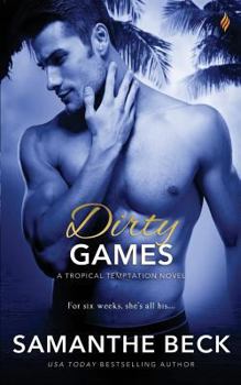 Dirty Games (Tropical Temptation) - Book #4 of the Tropical Temptation