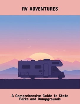 Paperback Rv Adventures: A Comprehensive Guide To State Parks And Campgrounds Book