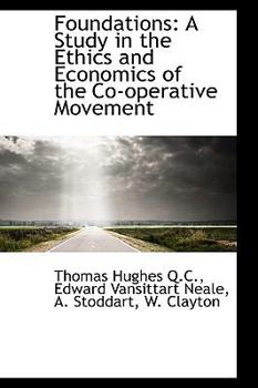 Foundations : A Study in the Ethics and Economics of the Co-operative Movement