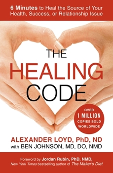 Paperback The Healing Code: 6 Minutes to Heal the Source of Your Health, Success, or Relationship Issue Book