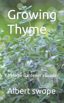 Paperback Growing Thyme: A Home Gardener's Guide Book