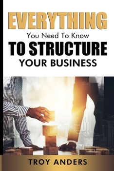 Paperback Everything You Need To Know To Structure Your Business Book