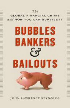 Paperback Bubbles, Bankers & Bailouts: The Global Financial Crisis and How You Can Survive It Book