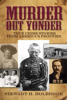 Paperback Murder Out Yonder: True Crime Stories from America's Frontier Book