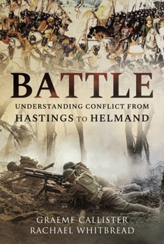 Hardcover Battle: Understanding Conflict from Hastings to Helmand Book
