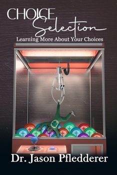 Paperback Choice Selection: Learning More About your Choices Book