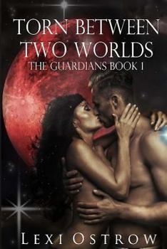 Torn Between Two Worlds: Guardians Book 1 - Book #1 of the Guardians