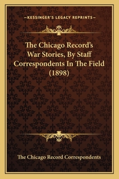 Paperback The Chicago Record's War Stories, By Staff Correspondents In The Field (1898) Book