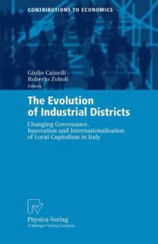 Paperback The Evolution of Industrial Districts: Changing Governance, Innovation and Internationalisation of Local Capitalism in Italy Book