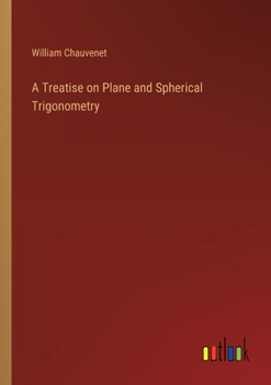 Paperback A Treatise on Plane and Spherical Trigonometry Book