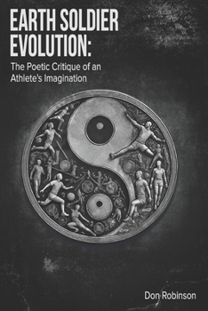 Paperback Earth Soldier Evolution: The Poetic Critique of an Athlete's Imagination Book