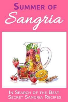 Paperback Summer of Sangria: In Search of the Best Secret Sangria Recipes Book