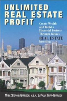 Paperback Unlimited Real Estate Profit: Create Wealth and Build a Financial Fortress Through Today's Real Estate Investing Book
