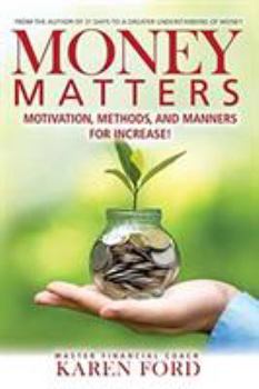 Paperback Money Matters: Motivation, Methods, and Manners for Increase! Book