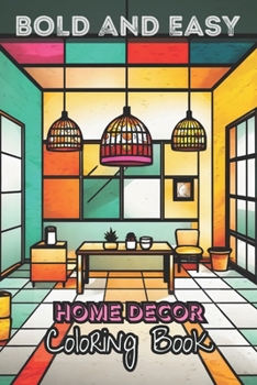 Bold and Easy Home Decor Coloring Book: Minimalist Art | 50 Simple Illustrations | 6x9 Inches | Calm Stress Relief Book | For Beginners Adults, Teens and Kids