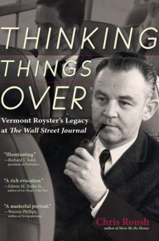 Paperback Thinking Things Over: Vermont Royster's Legacy at the Wall Street Journal Book