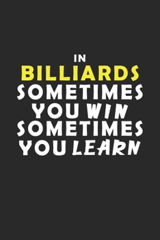In Billiards Sometimes You Win Sometimes You Learn Notebook: Lined Notebook / Journal Gift, 120 Pages, 6x9, Soft Cover, Matte Finish
