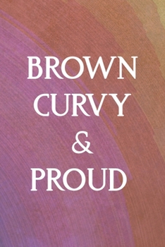 Brown Curvy & Proud: All Purpose 6x9 Blank Lined Notebook Journal Way Better Than A Card Trendy Unique Gift Rainbow Circule Latin Pride