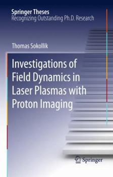 Investigations of Field Dynamics in Laser Plasmas with Proton Imaging - Book  of the Springer Theses