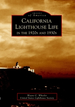 California Lighthouse Life in the 1920s and 1930s - Book  of the Images of America: California