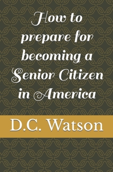 Paperback How to prepare for becoming a Senior Citizen in America Book