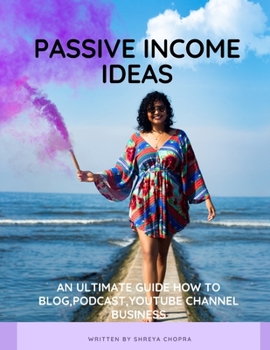 Paperback Passive income ideas: An ultimate guide how to blog, podcast, youtube channel business Book