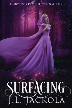 Surfacing : Unbound Prophecy Book Three - Book #3 of the Unbound Prophecy