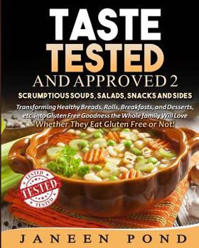 Paperback Taste Tested And Approved 2 --Scrumptious Soups Salads, Snacks and Sides: Transforming Delicious Dishes into Gluten Free Goodness the Whole Family Wil Book