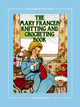 Mary Frances Knitting and Crocheting Book: Or Adventures Among the Knitting People