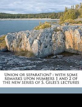 Paperback Union or Separation?: With Some Remarks Upon Numbers 1 and 2 of the New Series of S. Giles's Lectures Volume Talbot Collection of British Pa Book