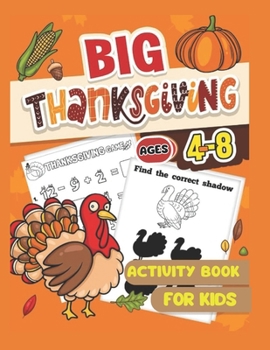 Paperback Big Thanksgiving Activity Book for Kids: Coloring Pages, Games, and More! (Thanksgiving Activity Books for Kids) Book