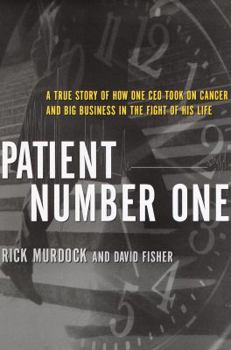 Hardcover Patient Number One: A True Story of How One CEO Took on Cancer and Big Business in the Fight of His Life Book