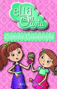 Cupcake Catastrophe - Book #1 of the Ella and Olivia