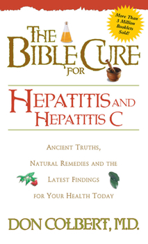 Paperback Bible Cure for Hepatitis C: Ancient Truths, Natural Remedies and the Latest Findings for Your Health Today Book