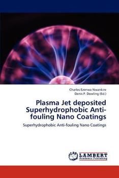 Paperback Plasma Jet deposited Superhydrophobic Anti-fouling Nano Coatings Book