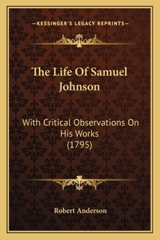 Paperback The Life Of Samuel Johnson: With Critical Observations On His Works (1795) Book