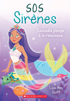 Paperback SOS Sirènes: N° 4 - Cascadia Plonge À La Rescousse [French] Book
