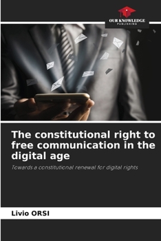 Paperback The constitutional right to free communication in the digital age Book
