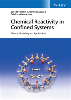 Hardcover Chemical Reactivity in Confined Systems: Theory, Modelling and Applications Book