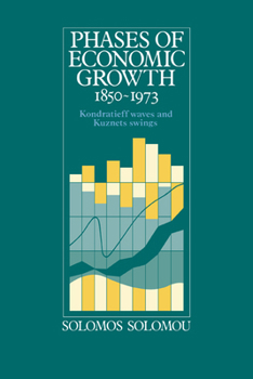 Paperback Phases of Economic Growth, 1850-1973: Kondratieff Waves and Kuznets Swings Book