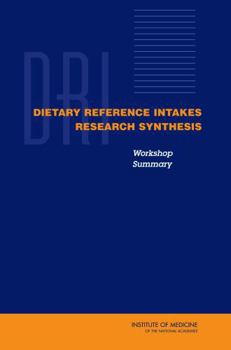 Dietary Reference Intakes Research Synthesis: Workshop Summary