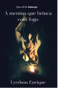 Paperback A Menina Que Brinca Com Fogo: Spin-Off de Submergir [Portuguese] Book