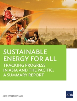 Paperback Sustainable Energy for All: Tracking Progress in Asia and the Pacific - A Summary Report Book
