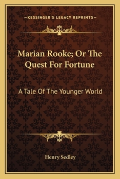 Marian Rooke; Or The Quest For Fortune: A Tale Of The Younger World