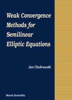 Hardcover WEAK CONVERGENCE METHODS FOR SEMILINEAR ELLIPTIC EQUATIONS Book