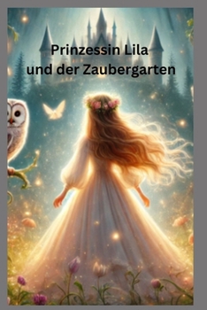 Prinzessin Lila und der Zaubergarten: Kinderbuch (German Edition)