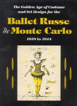 Hardcover The Ballet Russe de Monte Carlo: The Golden Age of Costume and Set Design Book