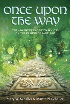 Once Upon The Way: The Adventures of Two Seniors on the Camino de Santiago