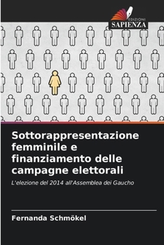 Paperback Sottorappresentazione femminile e finanziamento delle campagne elettorali [Italian] Book