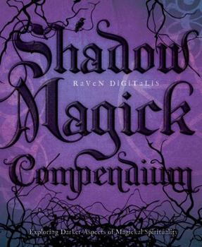 Paperback Shadow Magick Compendium: Exploring Darker Aspects of Magickal Spirituality Book